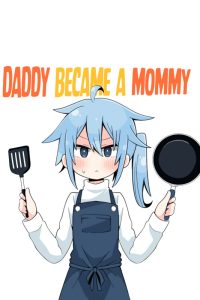 Daddy became a Mommy